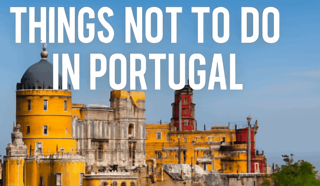 Things Not to Do in Portugal